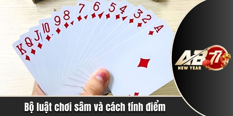 Bộ luật chơi sâm và cách tính điểm cụ thể nhất