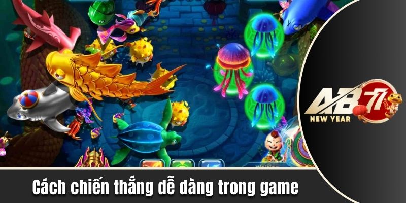 Cách chiến thắng nhanh và dễ dàng trong game
