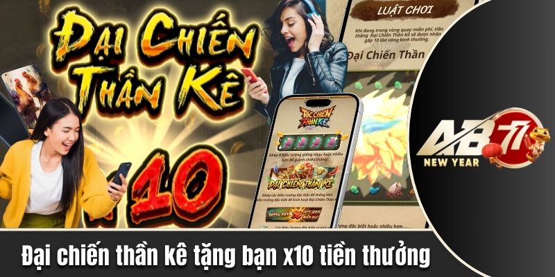 Đại chiến thần kê tặng bạn x10 tiền thưởng