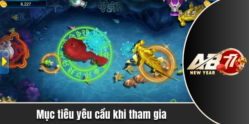 Mục tiêu yêu cầu khi tham gia vào trò chơi