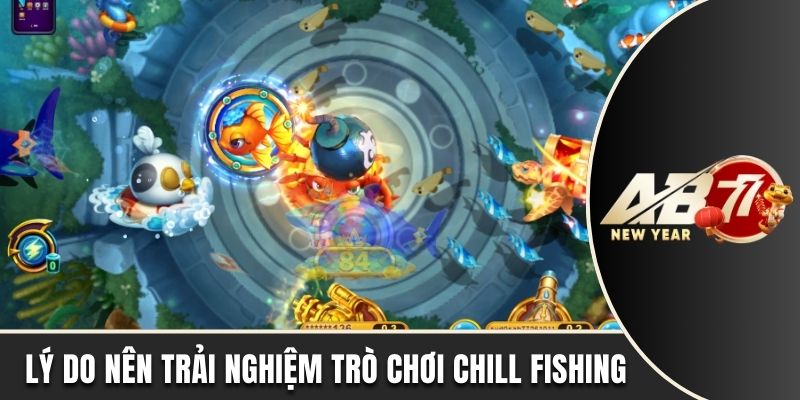 Những lý do nên trải nghiệm trò chơi Chill Fishing