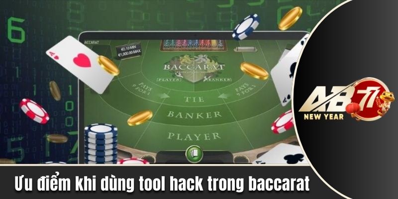 Ưu điểm khi dùng tool hack trong Baccarat