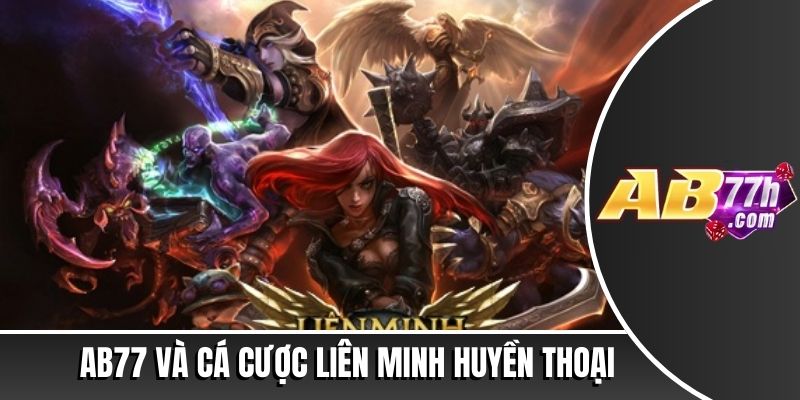 Cá Cược Liên Minh Huyền Thoại