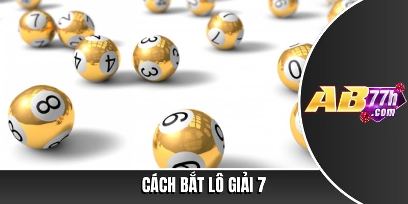 Cách bắt lô giải 7