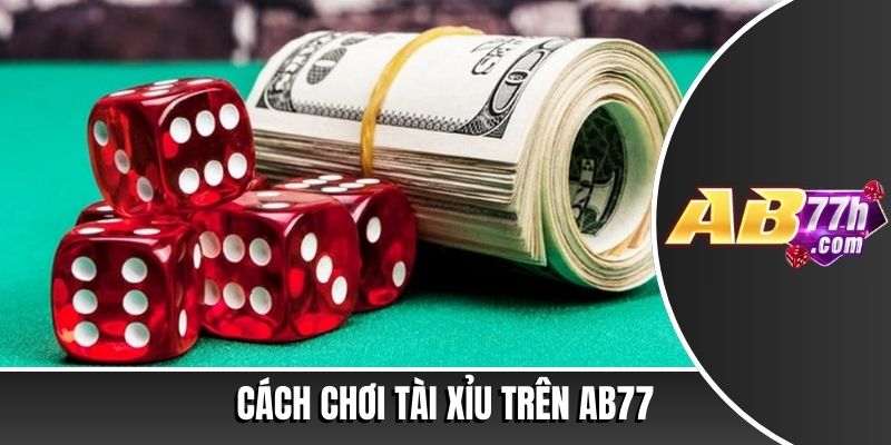 cách chơi tài xỉu
