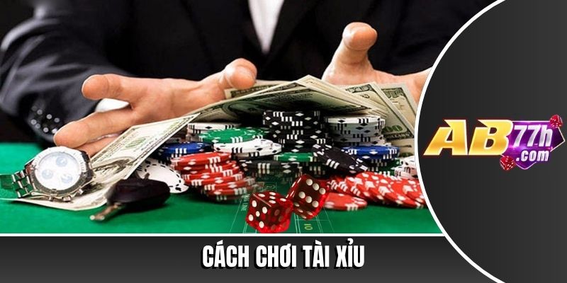 cách chơi tài xỉu