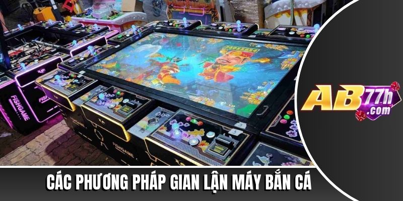 Cách gian lận máy bắn cá