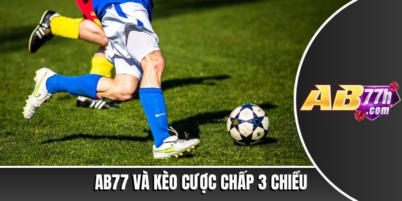 Kèo cược chấp 3 chiều