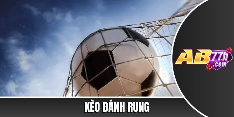 kèo đánh rung
