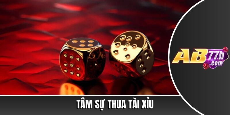 tâm sự thua tài xỉu