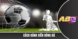 cách đánh xiên bóng đá