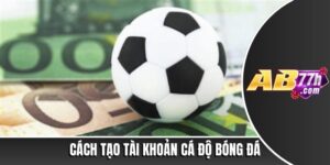 Cách tạo tài khoản cá độ bóng đá