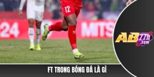FT trong bóng đá là gì