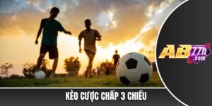 Kèo cược chấp 3 chiều